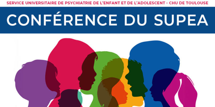 Conférence SUPEA (Service Universitaire de Psychiatrie de l'Enfant et de l'Adolescent - CHU de Toulouse)